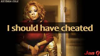 Keyshia Cole  I Should Have Cheated Lyrics [upl. by Araz451]