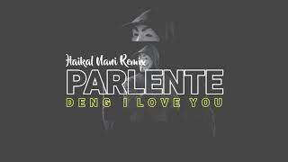 FULL BASS🔥 PARLENTE DENG I LOVE YOU  HAIKAL NANI REMAKE  2K24 NEWW🎉 [upl. by Tongue479]