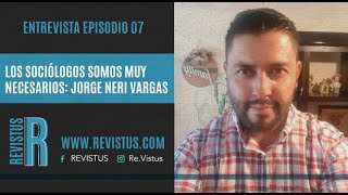 ENTREVISTA  EPISODIO 07  LOS SOCIÓLOGOS MEXICANOS  ENTREVISTA A JORGE NERI VARGAS [upl. by Tiny]