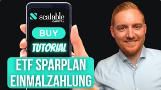 Scalable Tutorial ETFs kaufen per Einmalzahlung oder Sparplan  Scalable Broker Anleitung [upl. by Aniral]