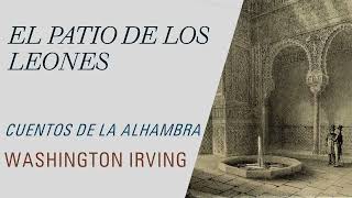 El Patio de los Leones  Cuentos de la Alhambra  Washington Irving Audiolibro  Audiobook [upl. by Ahsilra244]