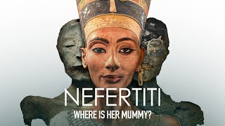 Nefertiti Where is her Mummy  Full Egyptology Documentary [upl. by Lorou734]