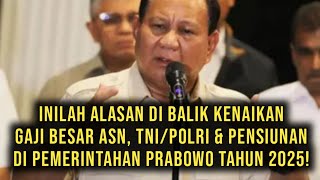 Era Pemerintahan Prabowo Subianto Gaji ASN TNIPolri dan Pensiunan Naik di Tahun 2025 [upl. by Sirehc707]