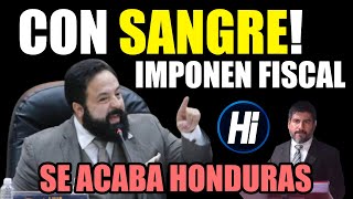 EL FIN de Honduras LIBRE logra IMPONER FISCAL  Resumen de Todo El V3rgue0 y Mas [upl. by Atinhoj]