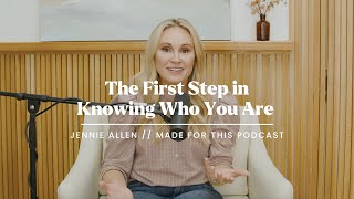 The First Step in Knowing Who You Are  Jennie Allen on the Made For This Podcast [upl. by Lobiv348]