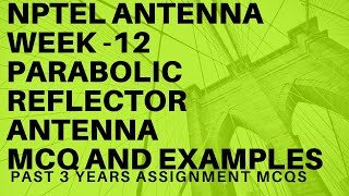 NPTELAntennaWeek 12 –Parabolic reflector Antenna Assignment Solutions [upl. by Hsot]