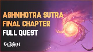 Agnihotra Sutra Final Chapter Full Quest Guide  Genshin Impact [upl. by Ninazan]