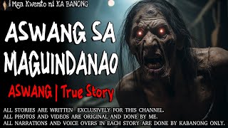 ASWANG SA MAGUINDANAO  Kwentong Aswang  True Story [upl. by Sterner]