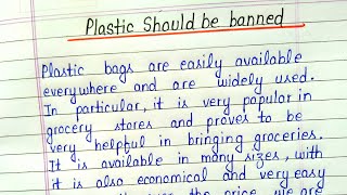 Plastic should be banned essay writing in english  Essay on plastic should be banned [upl. by Enogitna]