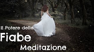 IL Potere delle Fiabe  Meditazione  Benessere Fisico e Mentale [upl. by Ainerbas]