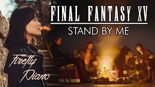 Final Fantasy XV Theme  Stand By Me Piano Cover [upl. by Mina47]