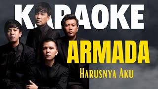 ARMADA  Harusnya Aku  Karaoke Version [upl. by Dannel244]