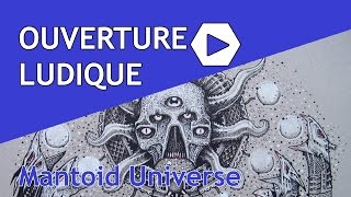 Ouverture Ludique  Mantoid Universe [upl. by Gnot]