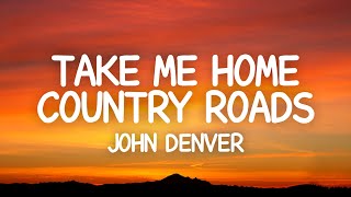 John Denver  Take Me Home Country Roads Lyrics [upl. by Acisseg]