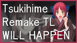 The Tsukihime Remakes Translation Will NOT End Up Like Mahoyos [upl. by Lemhar626]