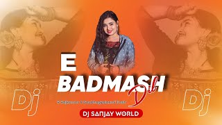 E Badmash Dil Dj  R Rajkumar x Soubhagyalaxmi Dash  New Sambalpuri Dj Song 2024  DJ Sanjay World [upl. by Eralc]