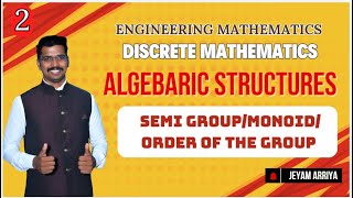 Discrete Mathematics  Unit 4  Algebraic Structures  Jeyam Arriya [upl. by Earized]