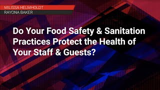 Webinar  Do Your Food Safety amp Sanitation Practices Protect the Health of Your Staff amp Guests [upl. by Aracal]