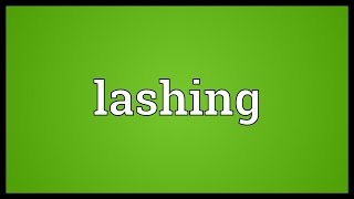 Lashing Meaning [upl. by Nabalas115]