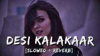 DESI KALAKAAR   SLOWED And Reverb LOFI yoyo honey singh [upl. by Ennayelsel]