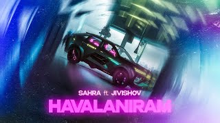 SAHRA ft Jivishov  Havalanıram Official Music Video [upl. by Wyly]