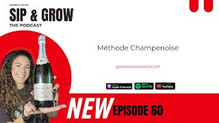 Sip amp Grow the Podcast  Ep 60 Méthode Champenoise [upl. by Eiblehs]