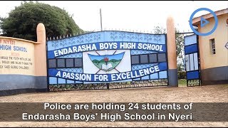 Police arrest 24 students as Endarasha Boys in Nyeri is closed indefinitely over fire [upl. by Ahsinak846]