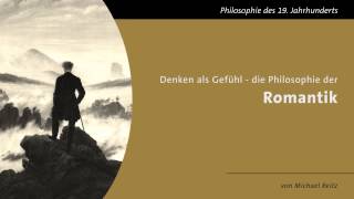 Denken als Gefühl  Die Philosophie der Romantik [upl. by Hobie131]