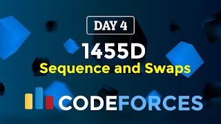 Day 4  1455D Sequence and Swaps  CodeForces 30 Days Challenge  Codeatic [upl. by Milburr]