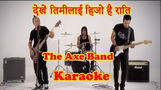 Dekhe Timilai Hijo Hai Rati  Nepali Karaoke  The AXE Band [upl. by Beaulieu]