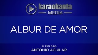 Karaokanta  Antonio Aguilar  Albur de amor [upl. by Naenej713]