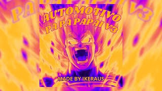 AUTOMOTIVO PA PA PAPAI V3  Slowed amp Reverb  IKERAUS  Vegeta [upl. by Enar]