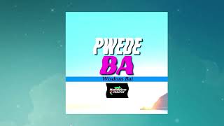 PWEDE BA by Wisdom Bay [upl. by Enelyk]