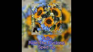 Talia Ride The Cyclone Sped up [upl. by Corbett]