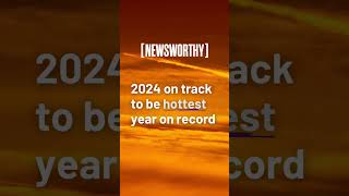 2024 Is The Hottest Year on Record  climatechange  Newsworthy X Anubha Bhonsle [upl. by Anoval]