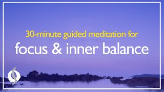 GUIDED MEDITATION for FOCUS amp INNER BALANCE  Powerful 30minute Meditation  Wu Wei Wisdom [upl. by Elliott]