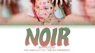 SUNMI 선미  NOIR 누아르 Color Coded Lyrics EngRomHan가사 [upl. by Akerdnahs705]