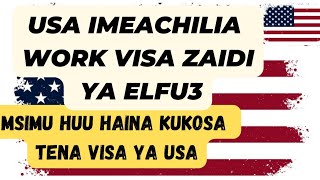 USA imeachilia Work Visa Zaidi Ya Elf 3 Uliipii kitu ni Mwajili wako anakufadhili Mpaka Ticket [upl. by Aloysius580]