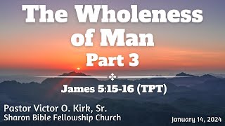 Sharon Bible Fellowship Church  The Wholeness of Man Part 3  January 14 2024 [upl. by Nunci]