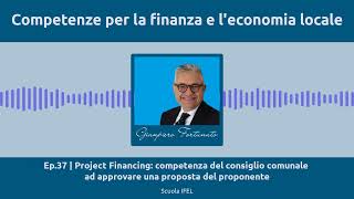 Ep37  Project Financingcompetenza del consiglio comunale ad approvare una proposta del proponente [upl. by Abbie541]