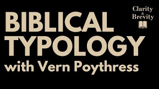 Biblical Typology with Vern Poythress [upl. by Allina]