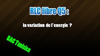 05RLC libres les régimes et la variation de lénergie [upl. by Raeann]