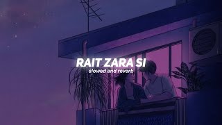 Rait Zara Si  Slowed And Reverb   Atrangi Re  Akshay DhanushSaraArijit Shashaa  Nexus Music [upl. by Kalil]