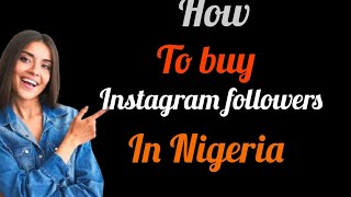 how to buy Instagram followers in Nigeria [upl. by Ecilayram360]