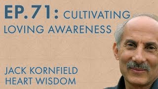 Jack Kornfield – Ep 71 – The Essence of Buddhist Psychology Cultivating Loving Awareness [upl. by Nonahs]