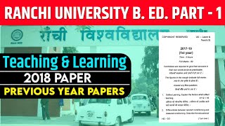 RANCHI UNIVERSITY BED 1ST YEAR PREVIOUS YEAR PAPER 2018  RU BED LEARNING AND TEACHING 2018 PYQs [upl. by Aztilem]