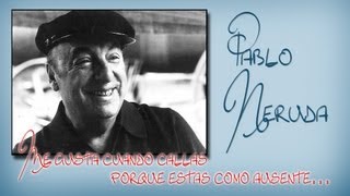 Me gusta cuando callas quotPoema XVquot de Pablo Neruda [upl. by Liagiba]