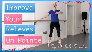 Improve Your Pointe Work  Relevés On Pointe Part 1 Tips On Ballet Technique [upl. by Anaidni]