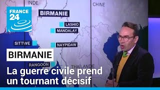 Birmanie  la guerre civile prend un tournant décisif • FRANCE 24 [upl. by Ettelimay]