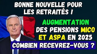 🟢Bonne nouvelle pour les retraités 👉 Augmentation des pensions Mico et Aspa en 2025 [upl. by Icaj]